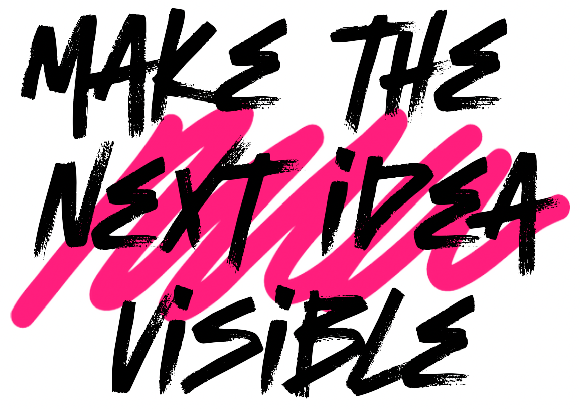 Make the next idea visible.